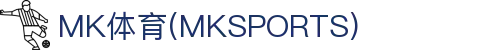 MK体育-MK体育app下载官网-热门赛事实时更新